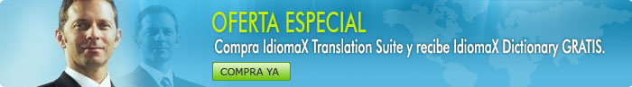 ¡OFERTA ESPECIAL! Compra IdiomaX Translation Suite y Recibe IdiomaX Dictionary GRATIS.