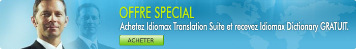 OFFRE SPECIAL! Achetez IdiomaX Translation Suite et recevez IdiomaX dictionnaire gratuitement!