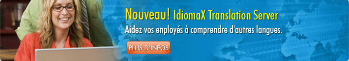 Nouveau! IdiomaX Translation Server: Aidez vos enployés à comprendre d'autres langues.