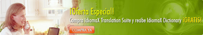 ¡OFERTA ESPECIAL! Compra IdiomaX Translation Suite y Recibe IdiomaX Dictionary GRATIS.