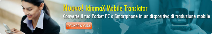 Nuovo! IdiomaX Mobile Translator: converte il tuo Pocket PC o Smartphone in un dispositivo di traduzione mobile.