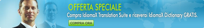 Offerta Speciale! Compra  IdiomaX Translation Suite e riceverai IdiomaX Dictionary GRATIS.